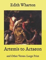Artemis to Actaeon: and Other Verses