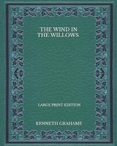 The Wind In The Willows - Large Print Edition