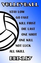 Volleyball Stay Low Go Fast Kill First Die Last One Shot One Kill Not Luck All Skill Brinley