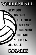 Volleyball Stay Low Go Fast Kill First Die Last One Shot One Kill Not Luck All Skill Rosalie