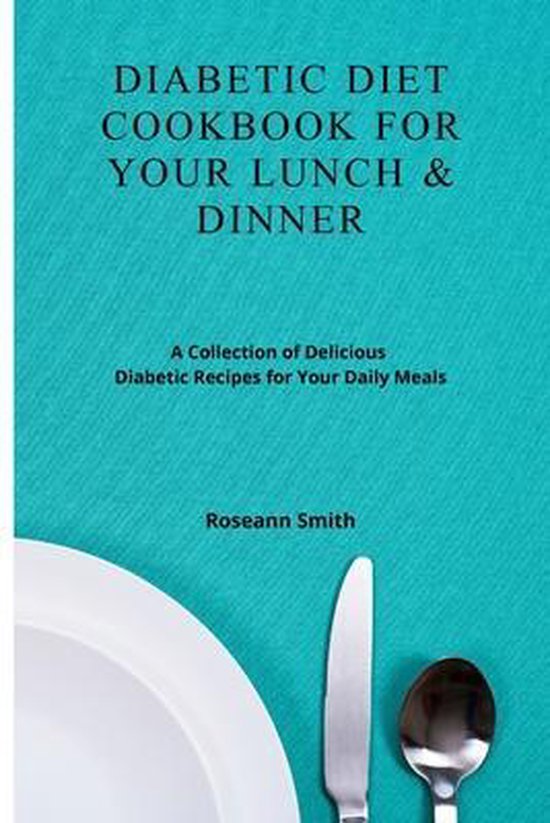 Diabetic Diet Cookbook for Your Lunch & Dinner - cover