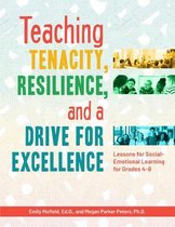 Teaching Tenacity, Resilience, and a Drive for Excellence: Lessons for Social-Emotional Learning for Grades 4-8