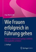 Wie Frauen Erfolgreich in Fuhrung Gehen