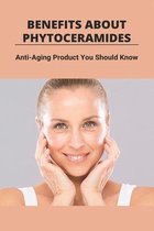 Benefits About Phytoceramides: Anti-Aging Product You Should Know