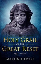 The Holy Grail of-The Holy Grail of the Great Reset