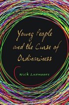 Young People And The Curse Of Ordinariness