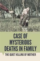 Case Of Mysterious Deaths In Family: The Quiet Killing Of Mother