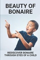 Beauty Of Bonaire: Rediscover Bonaire Through Eyes Of A Child