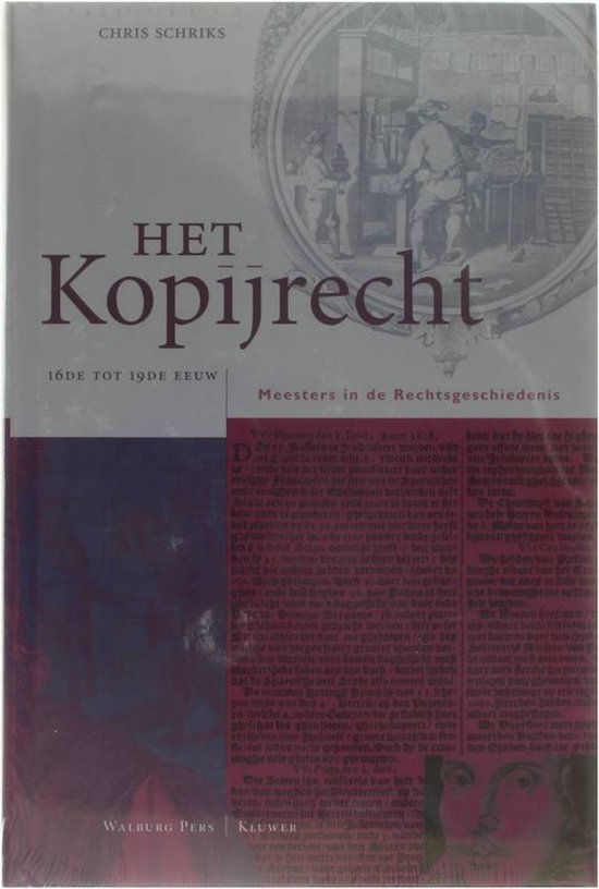 Cover van het boek 'Het kopijrecht 16de tot 19de eeuw / druk 1' van Chris Schriks
