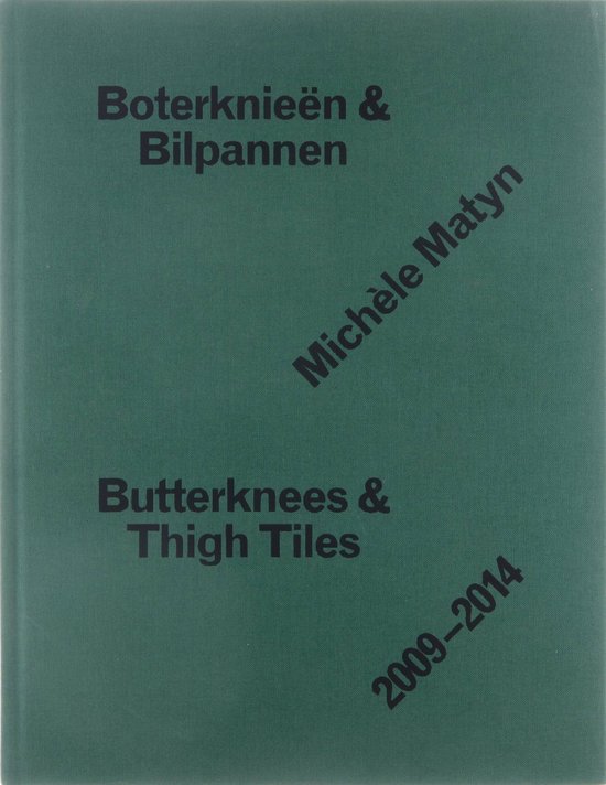 BoterknieÃ«n en Bilpannen, Butterknees and Thigh tiles, MichÃ¨le Matyn, 2009-2014