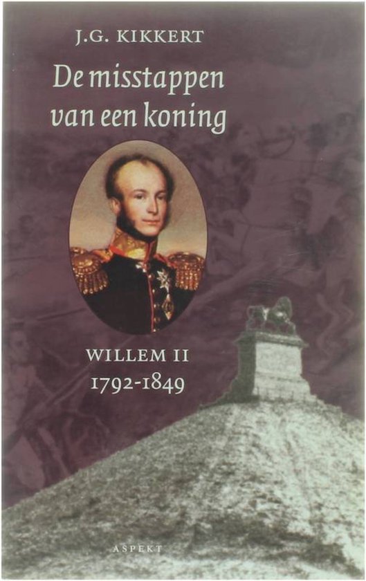 Cover van het boek 'Misstappen van een koning willem 2' van J.G. Kikkert