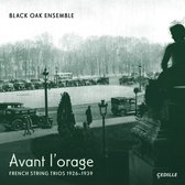 Black Oak Ensemble - Avant L'Orage - French String Trios 1926-1939 (2 CD)