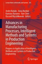 Lecture Notes in Networks and Systems 335 - Advances in Manufacturing Processes, Intelligent Methods and Systems in Production Engineering