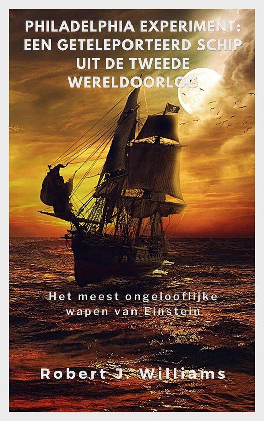 Philadelphia Experiment: een geteleporteerd schip uit de Tweede Wereldoorlog Het meest ongelooflijke wapen van Einstein