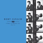 Bert Jansch - A Man I'd Rather Be (Part 1) (4 CD)