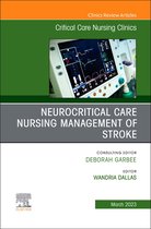 The Clinics: Nursing Volume 35-1 - Neurocritical Care Nursing Management of Stroke, An Issue of Critical Care Nursing Clinics of North America, E-Book