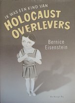 Ik was een kind van Holocaust Overlevers