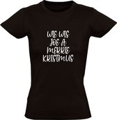 Wie Wis Joe A Merrie Kristmus Dames T-shirt | Kerst | Christmas | Xmas | Kersttshirt | Zwart