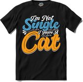 I’m Not Single , I Have A Cat | Katten - Kat - Cats - T-Shirt - Unisex - Zwart - Maat XL