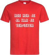 Grappig T-shirt - nee heb je - ja kan je vergeten - maat S