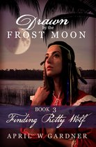 Drawn by the Frost Moon 3 - Finding Pretty Wolf