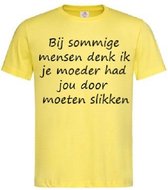Grappig T-shirt - sarcasme - je moeder had je door moeten slikken - maat S