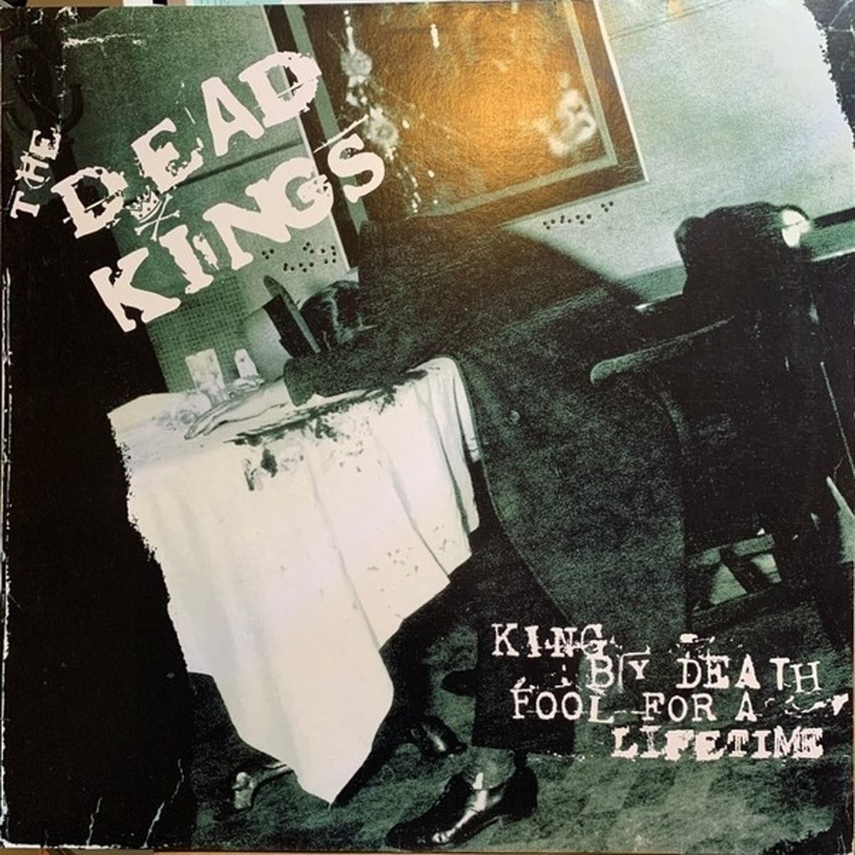 The Dead Kings - King By Death, Fool For A Lifetime (CD)