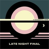Late Night Final - A Wonderful Hope (CD)
