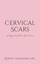 Cervical Scars, A Bigger Deal Than You Think