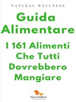 Guida Alimentare: i 161 alimenti che tutti dovrebbero mangiare