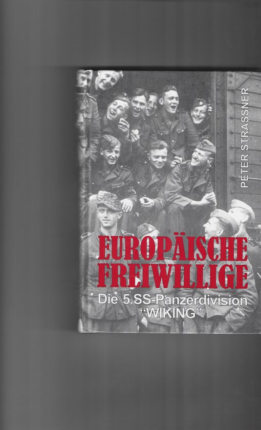 Europaische Freiwillige - Die 5.SS-Panzerdivision "Wiking"