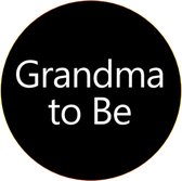 Button Grandma to Be zwart met wit - babyshower - genderreveal - zwanger - geboorte - button - oma - grandma