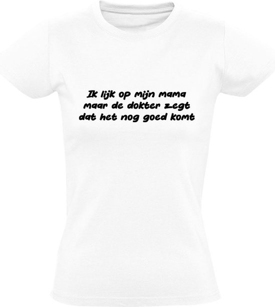 Je ressemble à maman mais le médecin dit que ça ira T-shirt femme | fille | Parents | famille | famille | drôle | Humour