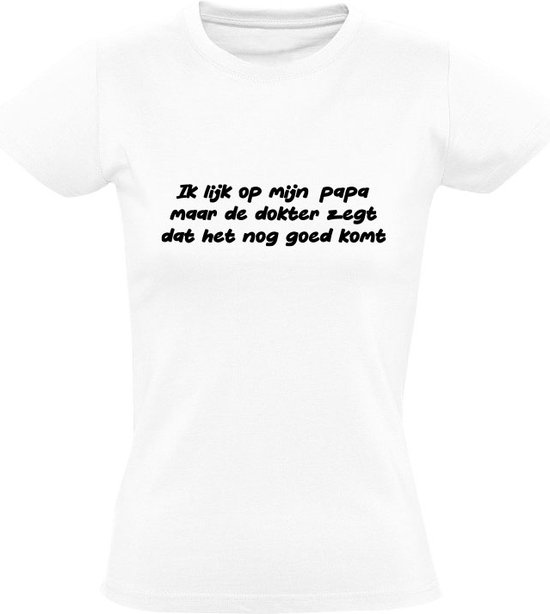 Je ressemble à papa mais le docteur dit que ça ira T-shirt femme | fils | fille | famille | famille | drôle | Humour