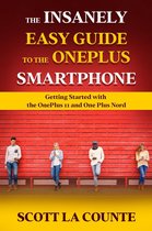 The Insanely Easy Guide to the OnePlus Smartphone: Getting Started with the OnePlus 11 and OnePlus Nord