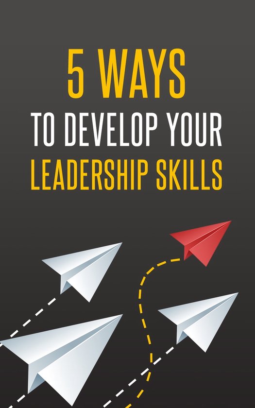 Online Business - 5 Ways To Develop Your Leadership Skills (ebook ...