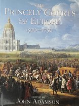 The Princely Courts of Europe 1500-1750