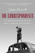 The Correspondents: Six Women Writers Who Went to War