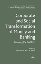 Palgrave Macmillan Studies in Banking and Financial Institutions- Corporate and Social Transformation of Money and Banking