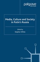 Media Culture and Society in Putin s Russia