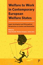 Welfare to Work in Contemporary European Welfare States Legal, Sociological and Philosophical Perspectives on Justice and Domination