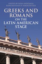 Bloomsbury Studies in Classical Reception- Greeks and Romans on the Latin American Stage