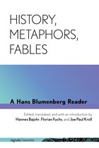 History, Metaphors, Fables A Hans Blumenberg Reader signaleTRANSFER German Thought in Translation