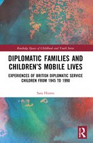 Routledge Spaces of Childhood and Youth Series- Diplomatic Families and Children’s Mobile Lives