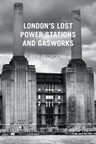 Londons Lost Power Stations & Gasworks