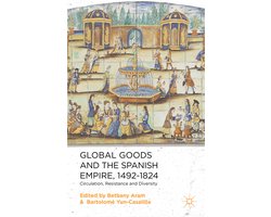 Global Goods and the Spanish Empire, 1492-1824