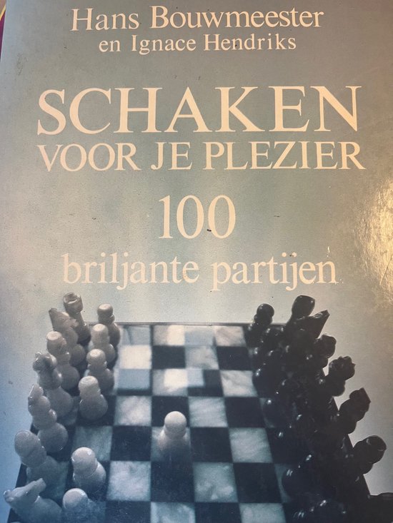 Schaken voor je plezier. 100 Briljante partijen
