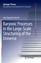 Springer Theses- Baryonic Processes in the Large-Scale Structuring of the Universe