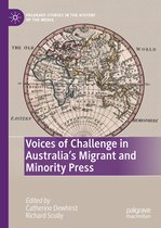 Palgrave Studies in the History of the Media- Voices of Challenge in Australia’s Migrant and Minority Press