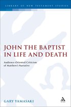 John the Baptist in Life and Death